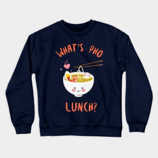 What's Pho Lunch Crewneck Sweatshirt